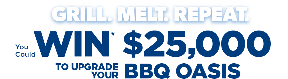 GRILL.MELT.REPEAT. You could Win*